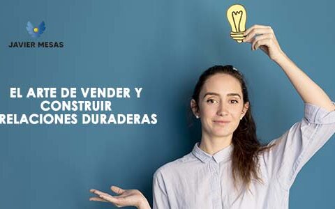 El arte de vender y construir relaciones duraderas