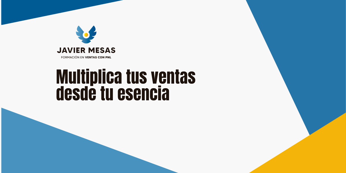 Multiplica tus ventas desde tu esencia