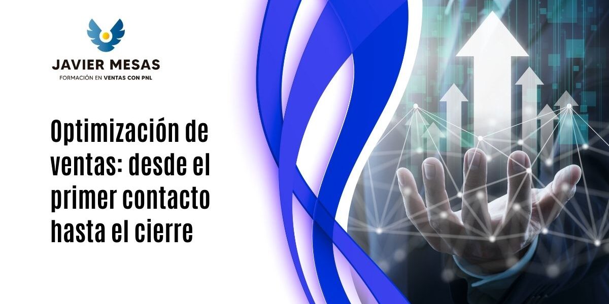 Optimización de ventas: desde el primer contacto hasta el cierre Optimización de ventas: desde el primer contacto hasta el cierre