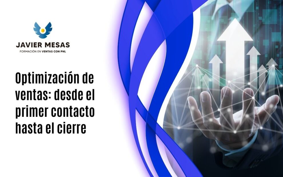 Optimización de ventas: desde el primer contacto hasta el cierre