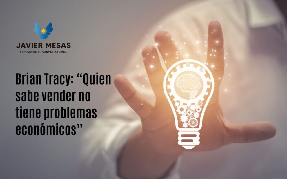 Brian Tracy: “Quien sabe vender no tiene problemas económicos”