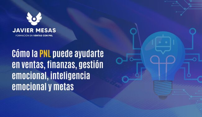 Cómo la PNL puede ayudarte en ventas, finanzas, gestión emocional, inteligencia emocional y metas Cómo la PNL puede ayudarte en ventas, finanzas, gestión emocional, inteligencia emocional y metas